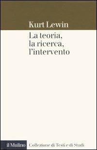 La teoria, la ricerca, l'intervento - Kurt Lewin - copertina