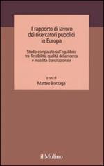 Il rapporto di lavoro dei ricercatori pubblici in Europa. Studio comparato sull'equilibrio tra flessibilità, qualità della ricerca e mobilità transnazionale