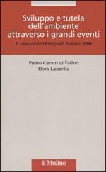 Sviluppo e tutela dell'ambiente attraverso i grandi eventi. Il caso delle olimpiadi Torino 2006