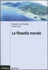 La filosofia morale - Monique Canto-Sperper,Ruwen Ogien - copertina