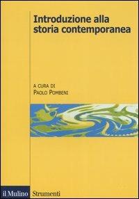 Introduzione alla storia contemporanea - Paolo Pombeni - Libro - Il Mulino  - Strumenti. Storia