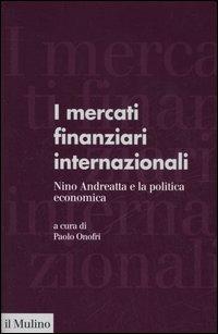 I mercati finanziari internazionali. Nino Andreatta e la politica economica - copertina