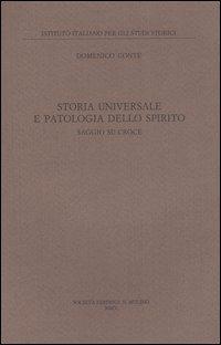 Storia universale e patologia dello spirito. Saggio su Croce - Domenico Conte - 2