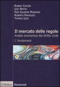 Il mercato delle regole. Analisi economica del diritto civile. Vol. 1: Fondamenti - copertina