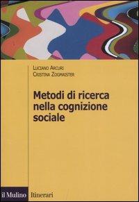 Metodi di ricerca nella cognizione sociale - Luciano Arcuri,Cristina Zogmaister - copertina