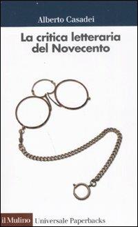 La critica letteraria del Novecento - Alberto Casadei - copertina