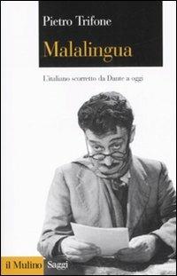 Malalingua. L'italiano scorretto da Dante a oggi - Pietro Trifone - copertina