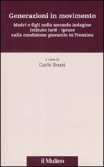 Generazioni in movimento. Madri e figli nella seconda indagine Istituto Iard-Iprase sulla condizione giovanile in Trentino