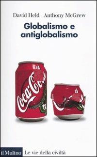 Globalismo e antiglobalismo - David Held,Anthony McGrew - copertina