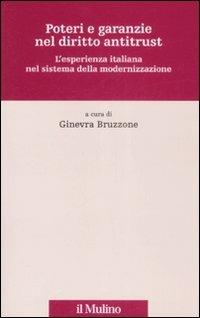 Poteri e garanzie nel diritto antitrust. L'esperienza italiana nel sistema della modernizzazione - copertina