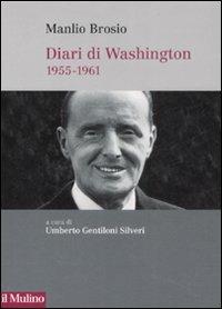 Diari di Washington. 1955-1961 - Manlio Brosio - copertina