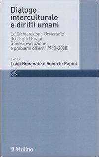 Dialogo interculturale e diritti umani. La Dichiarazione Universale dei Diritti Umani. Genesi, evoluzione e problemi odierni (1948-2008) - copertina