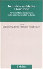 Industria, ambiente e territorio. Per una storia ambientale delle aree industriali in Italia