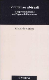 Vicinanze abissali. L'approssimazione nell'epoca della scienza - Riccardo Campa - copertina