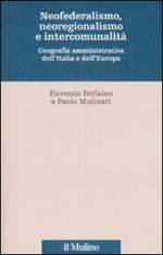 Neofederalismo, neoregionalismo e intercomunità. Geografia amministrativa dell'Italia e dell'Europa