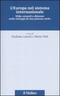 L' Europa nel sistema internazionale. Sfide, ostacoli e dilemmi nello sviluppo di una potenza civile - copertina