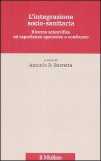 L' integrazione socio-sanitaria. Ricerca scientifica ed esperienze operative a confronto - copertina