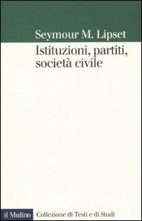 Istituzioni, partiti, società civile - Seymour M. Lipset - copertina