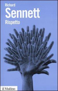 Rispetto. La dignità umana in un mondo di diseguali - Richard Sennett - copertina