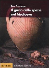 Il gusto delle spezie nel Medioevo - Paul Freedman - copertina