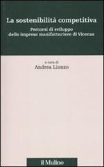 La sostenibilità competitiva. Percorsi di sviluppo delle imprese manifatturiere di Vicenza