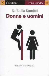 Donne e uomini. Si nasce o si diventa? - Raffaella Rumiati - copertina