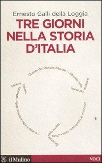 Tre giorni nella storia d'Italia - Ernesto Galli Della Loggia - copertina