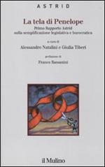 La tela di Penelope. Primo rapporto Astrid sulla semplificazione legislativa e burocratica