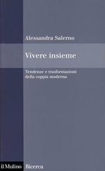 Vivere insieme. Tendenze e trasformazioni della coppia moderna