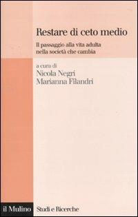 Restare di ceto medio. Il passaggio alla vita adulta nella società che cambia - copertina