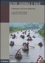 Oltre guerra e pace. Il vietnam nel terzo millennio