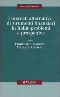 I mercati alternativi di strumenti finanziari in Italia: problemi e prospettive - copertina