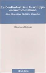 La Confindustria e lo sviluppo economico italiano. Gino Olivetti tra Giolitti e Mussolini