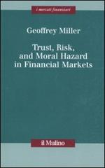 Trust, risk, and moral hazard in financial markets