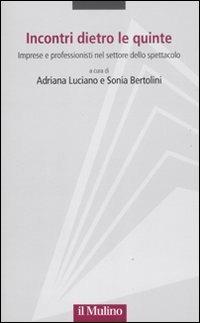 Incontri dietro le quinte. Imprese e professionisti nel settore dello spettacolo - copertina