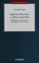 Sapienza filosofica e cultura materiale. Posidonio e le altre fonti dell'Epistola 90 di Seneca