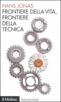 Frontiere della vita, frontiere della tecnica - Hans Jonas - copertina