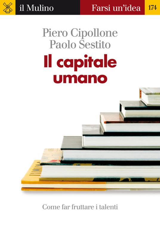 Il capitale umano - Piero Cipollone,Paolo Sestito - ebook