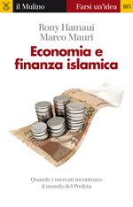 Economia e finanza islamica. Quando i mercati incontrano il mondo del Profeta