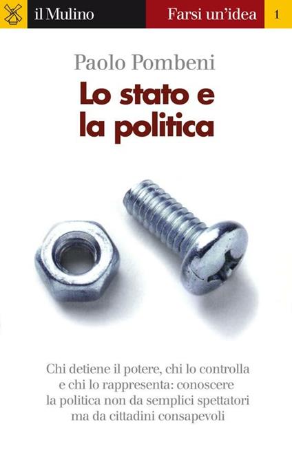 Lo stato e la politica. Quanto contano nel mondo globale di oggi - Paolo Pombeni - ebook