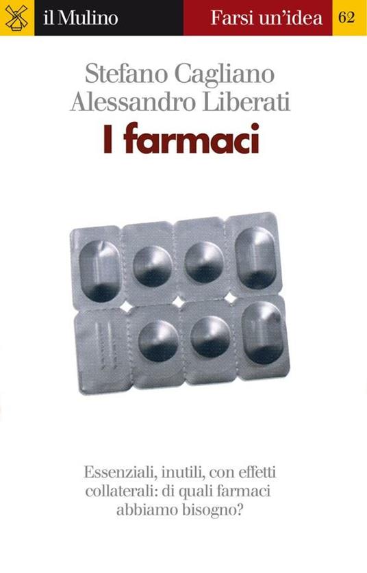 I farmaci - Stefano Cagliano,Alessandro Liberati - ebook