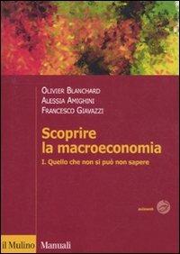 Scoprire la macroeconomia. Vol. 1: Quello che non si può non sapere. - Olivier Blanchard,Francesco Giavazzi,Alessia Amighini - copertina