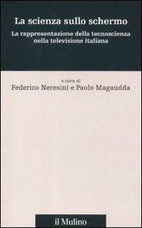 La scienza sullo schermo. La rappresentazione della tecnoscienza nella televisione italiana - copertina