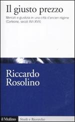 Il giusto prezzo. Mercato e giustizia in una città di ancien régime (Corleone, secoli XVI-XVII)