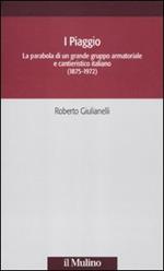 I Piaggio. La parabola di un grande gruppo armatoriale e cantieristico italiano (1875-1972)