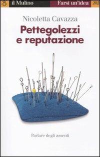 Pettegolezzi e reputazione. Parlare degli assenti - Nicoletta Cavazza - copertina