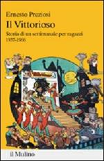 Il Vittorioso. Storia di un settimanale illustrato per ragazzi 1937-1966