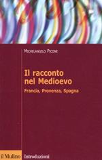 Il racconto nel Medioevo. Francia, Provenza, Spagna