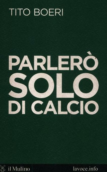 Parlerò solo di calcio - Tito Boeri,Sergio Levi - copertina