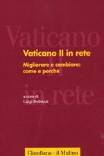 Vaticano II in rete. Vol. 3: Migliorare e cambiare: come e perché.